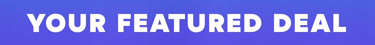Your Featured Deal