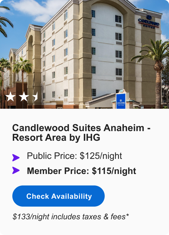 Candlewood Suites Anaheim - Resort Area by IHG | **1/2 | Public&nbsp;Price:&nbsp;$125/night &bull; MEMBER&nbsp;PRICE:&nbsp;$115/night &bull; $133/night incl. taxes&nbsp;&&nbsp;fees* | Check&nbsp;Availability&nbsp;>