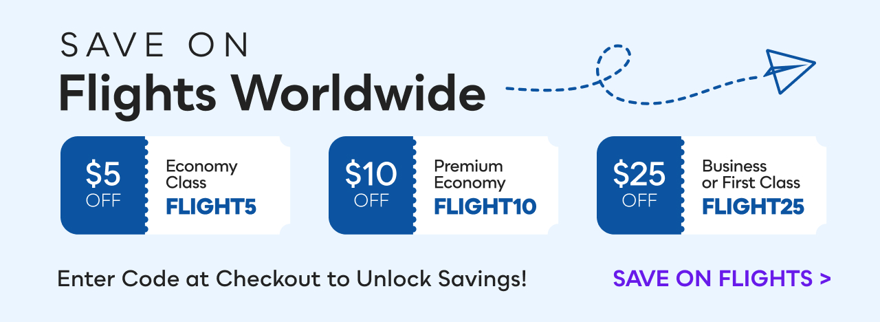 Save on Flights Worldwide: Enter Code at Checkout to Unlock Savings! | $5 OFF ECONOMY CLASS: FLIGHT5 | $10 OFF PREMIUM ECONOMY: FLIGHT10 | $25 OFF BUSINESS/FIRST CLASS: FLIGHT25