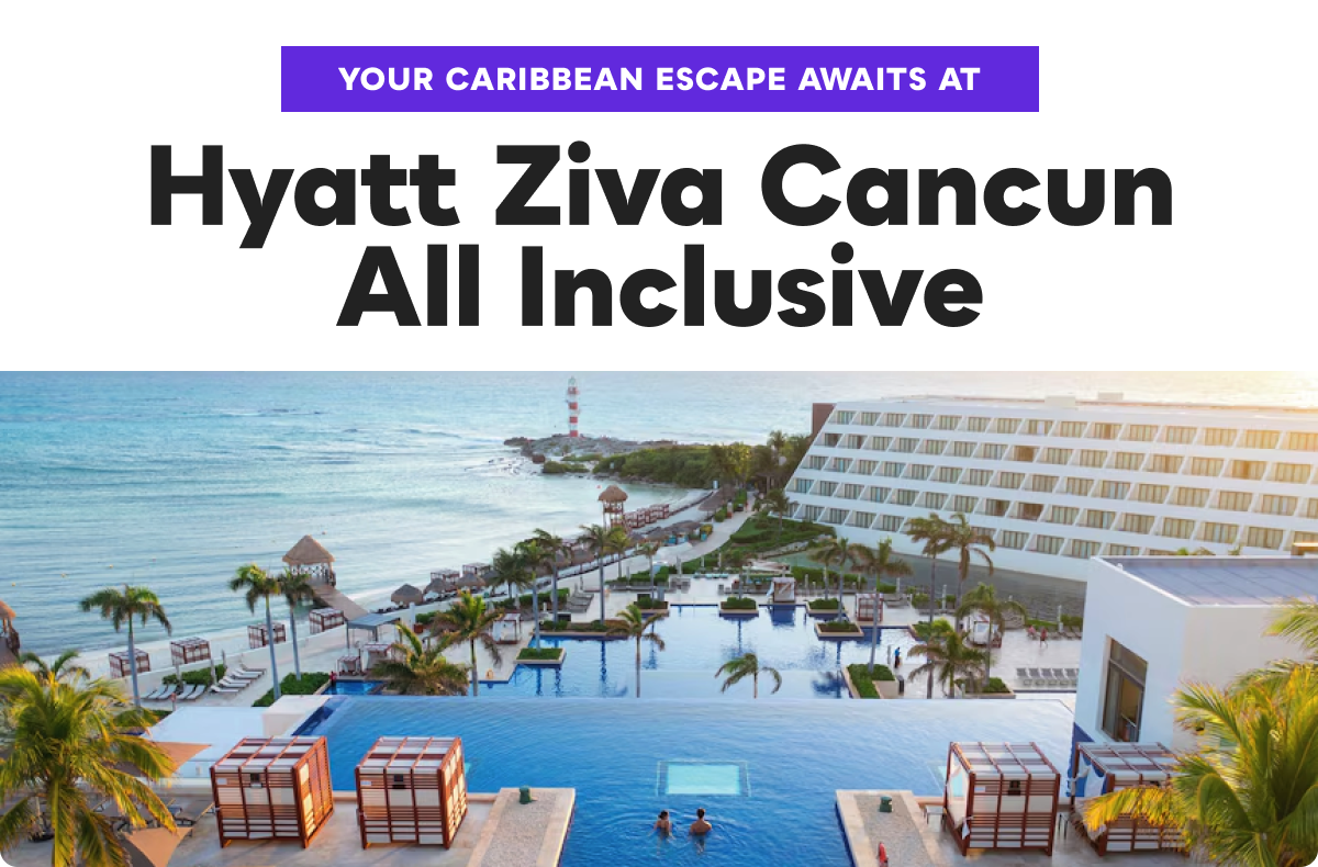 Your Caribbean Escape Awaits at Hyatt Ziva Cancun All Inclusive