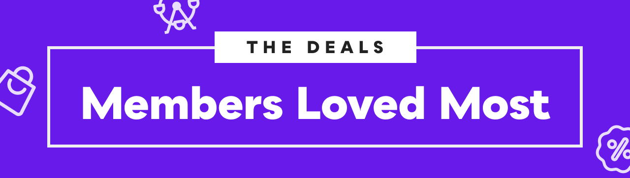 The Deals Members Loved Most