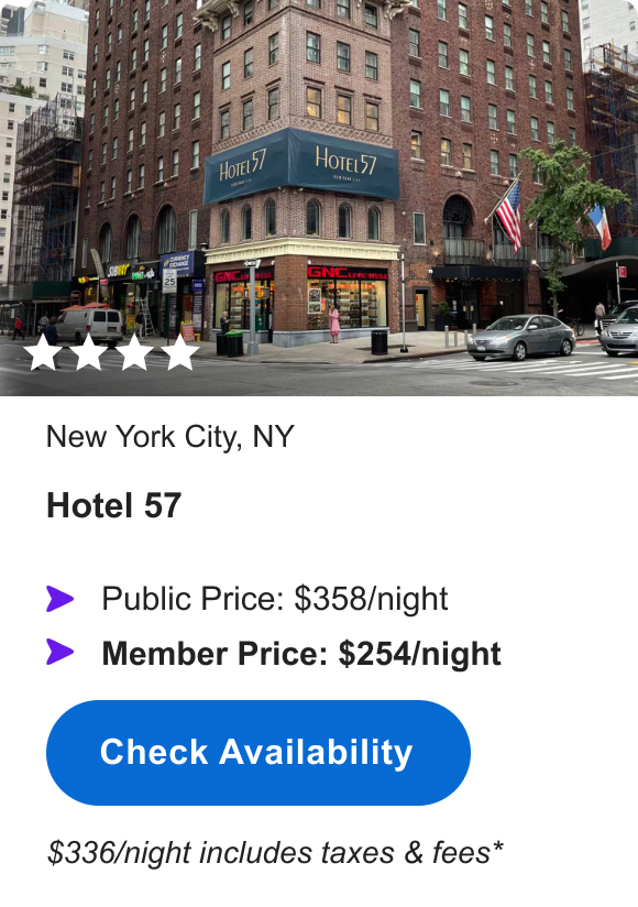 Hotel 57 | **** | New York City, NY | Public Price: $358/night | Member Price: $254/night | $336/night including taxes & fees* | Check Availability&nbsp;>