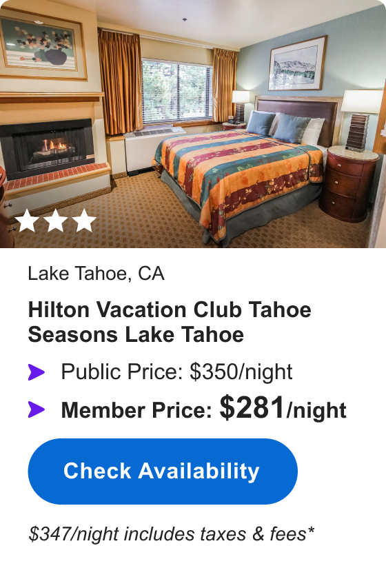 Hilton Vacation Club Tahoe Seasons Lake Tahoe | *** | Public Price: $350/night | Member Price: $281/night | $347/night includes taxes & fees* | Check Availability&nbsp;