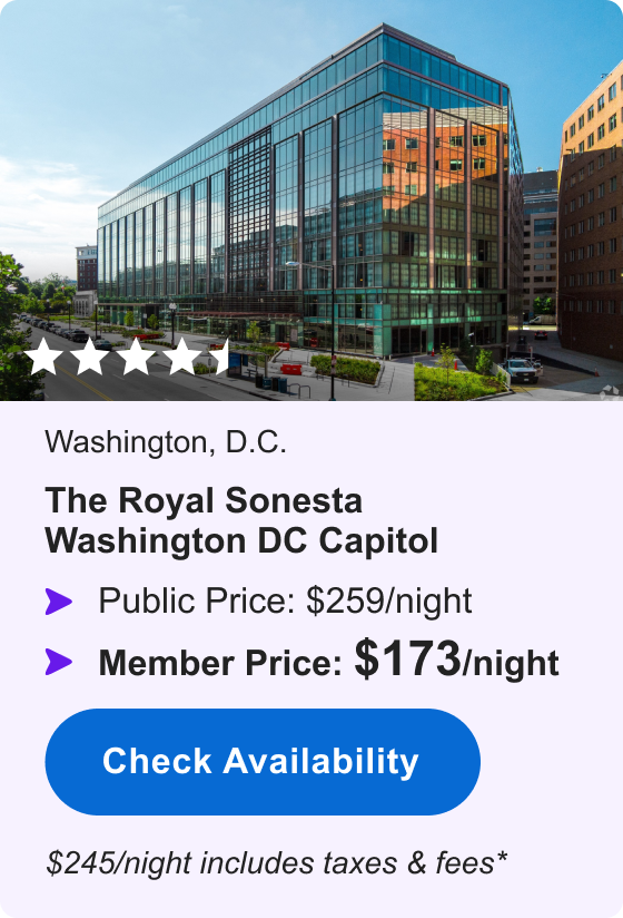 The Royal Sonesta Washington DC Capitol Hill | ****1/2 | Public Price: $259/night | Member Price: $173/night | $245/night includes taxes & fees* | Check Availability&nbsp;