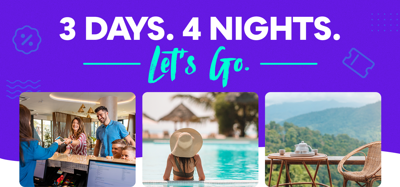 3 DAYS. 4 NIGHTS. LET'S GO.