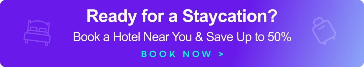Ready for a Staycation? Book a Hotel Near You & Save&nbsp;Up&nbsp;to&nbsp;50%&nbsp;>