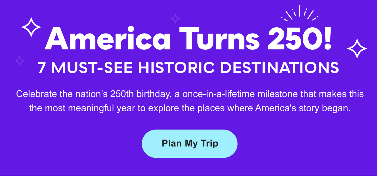 America Turns 250! 7 Must-See Historic Destinations