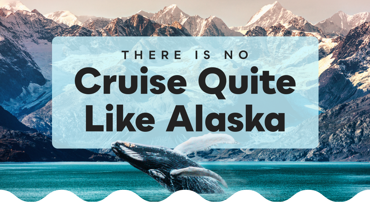 There is No Cruise Quite Like Alaska
