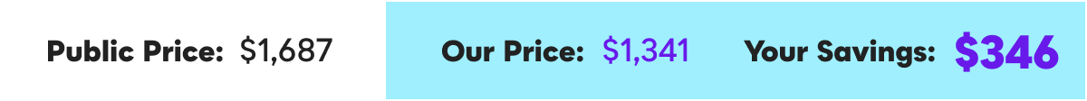 Public Price: $1,687 | Our&nbsp;Price:&nbsp;$1,341 | Your Savings: $346