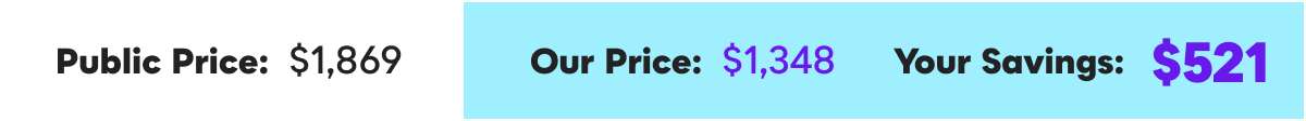 Public Price: $1,869 | Our&nbsp;Price:&nbsp;$1,348 | Your Savings: $521