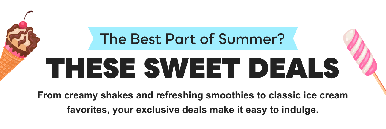 The Best Part of Summer? These Sweet Deals