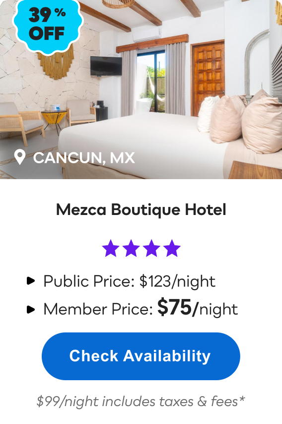 Mezca Boutique Hotel | Cancun, MX | **** | 39% OFF | Public Price: $123/night | Member Price: $75/night ($99/night includes taxes & fees*) | Check&nbsp;Availability&nbsp;>