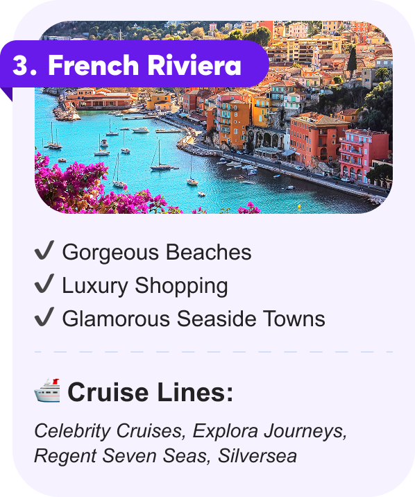 3. French Riviera: Gorgeous Beaches, Luxury Shopping, Glamorous Seaside Towns. CRUISE LINES: Celebrity Cruises, Explora Journeys, Regent Seven Seas, Silversea