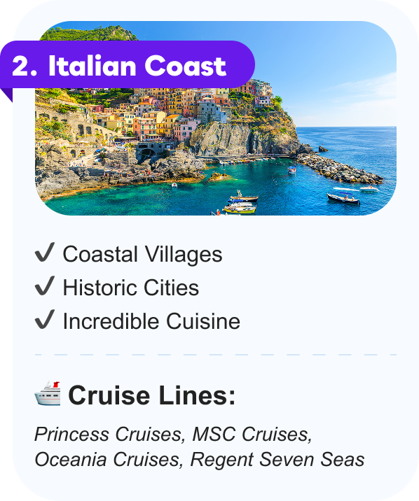 2. Italian Coast: Coastal Villages, Historic Cities, Incredible Cuisine. CRUISE LINES: Princess Cruises, MSC Cruises, Oceania Cruises, Regent Seven Seas