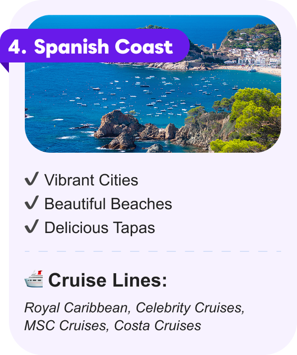 4. Spanish Coast: Vibrant Cities, Beautiful Beaches, Delicious Tapas. CRUISE LINES: Royal Caribbean, Celebrity Cruises, MSC Cruises, Costa Cruises
