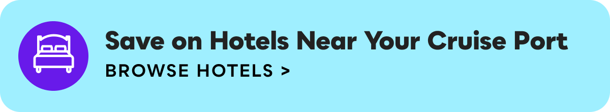 Save on Hotels Near Your Cruise Port&nbsp;>