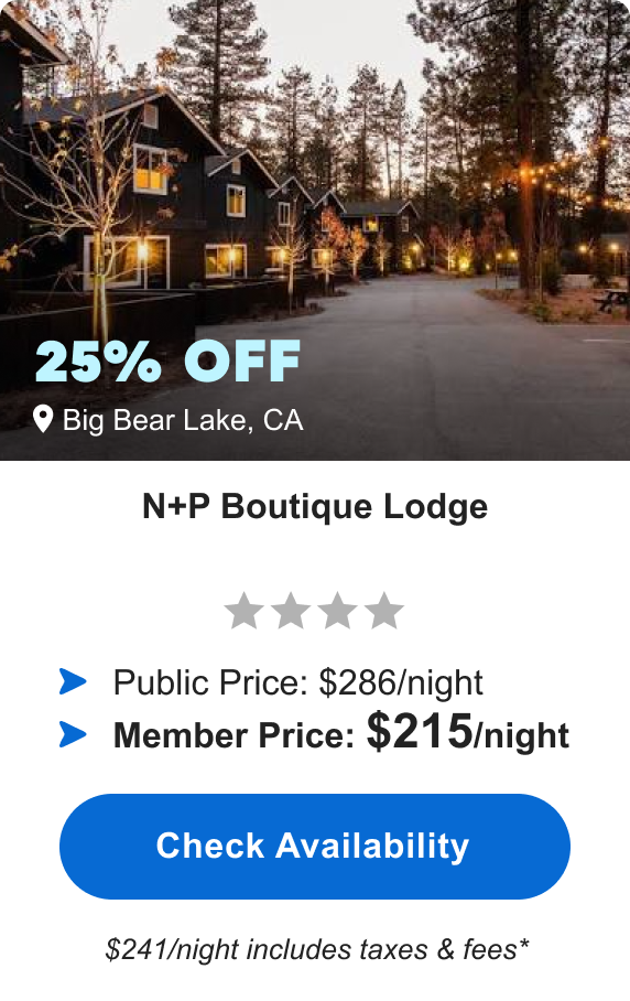 N+P Boutique Lodge | **** | Big Bear Lake, CA | 25% OFF | Public Price: $286/night | Member Price: $215/night ($241/night includes taxes & fees*) | Check&nbsp;Availability&nbsp;>