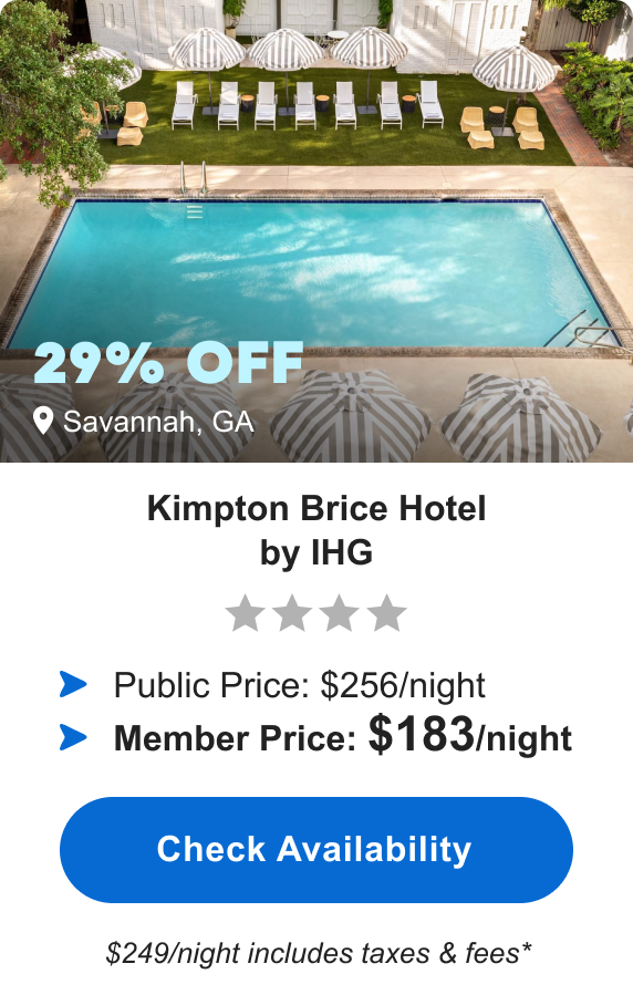 Kimpton Brice Hotel by IHG | **** | Savannah, GA | 29% OFF | Public Price: $256/night | Member Price: $183/night ($249/night includes taxes & fees*) | Check&nbsp;Availability&nbsp;>