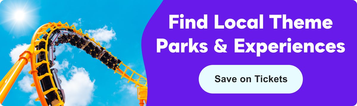 Find Local Theme Parks & Experiences&nbsp;>