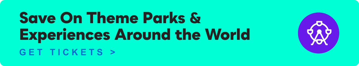 Save on Theme Parks & Experiences Around the World | Get&nbsp;Tickets&nbsp;>