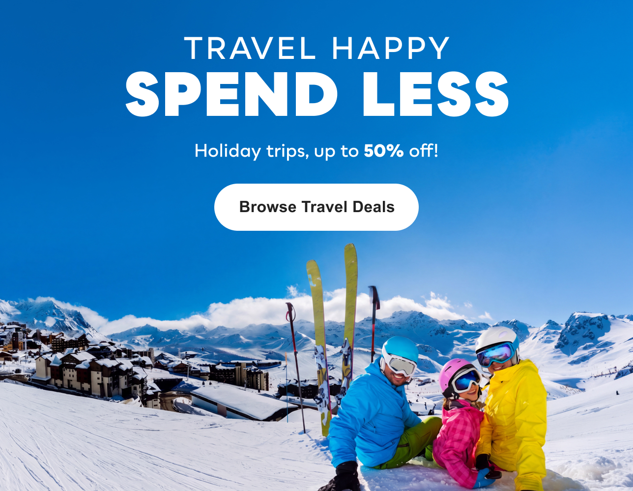 TRAVEL HAPPY, SPEND LESS: Holiday Trips up to 50% Off!