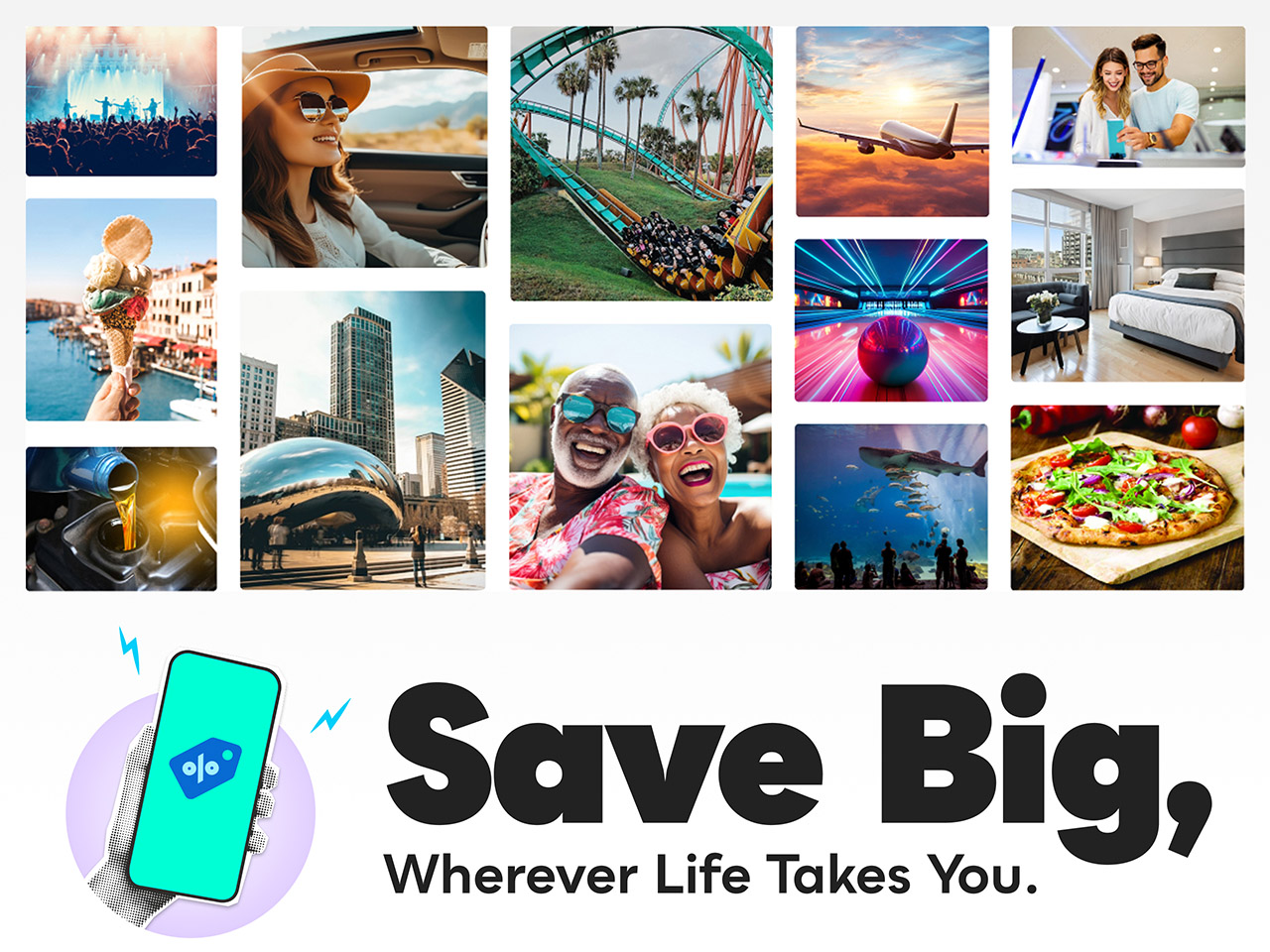 Save Big, Wherever Life Takes You.