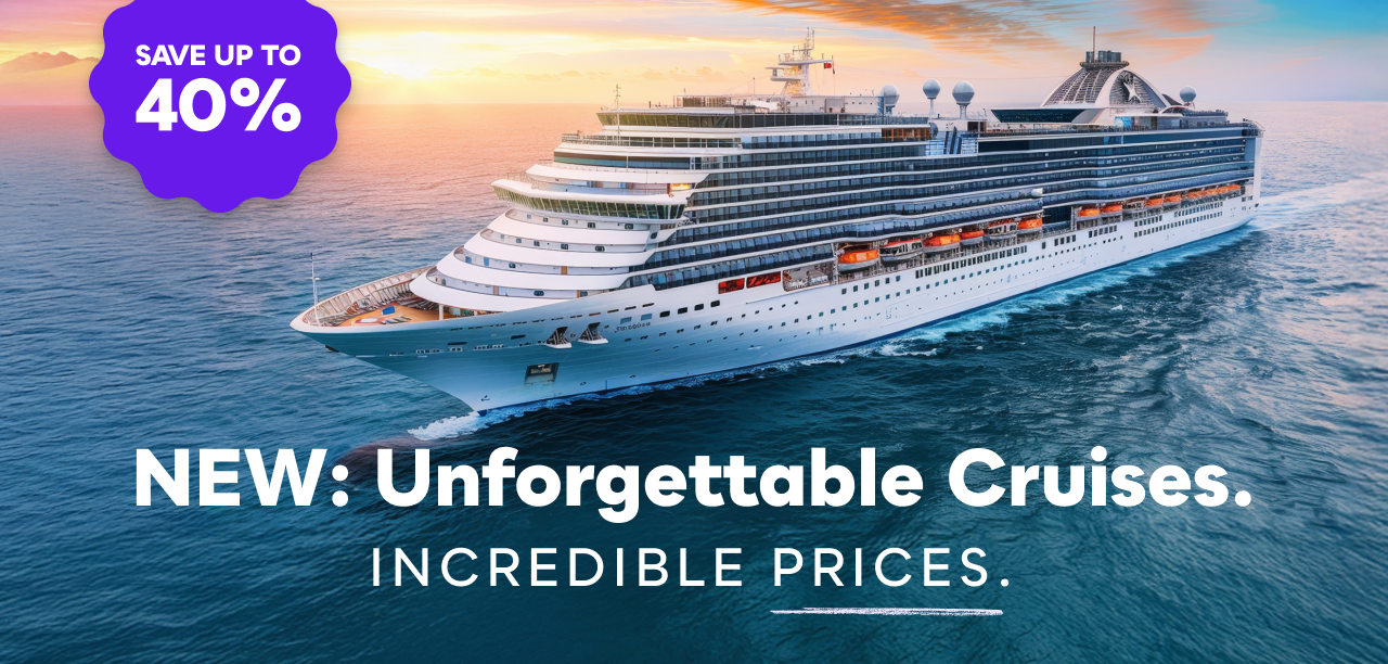 NEW: Unforgettable Cruises. Incredible&nbsp;Prices.
