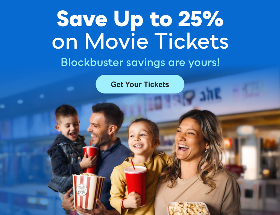Save Up to 25% on Movie&nbsp;Tickets&nbsp;>